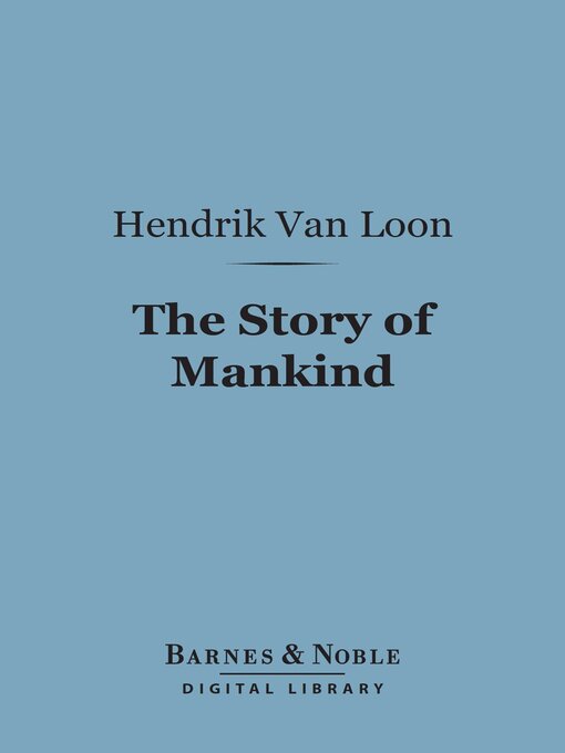 Title details for The Story of Mankind (Barnes & Noble Digital Library) by Hendrik Willem Van Loon - Available